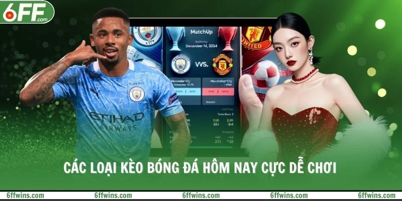 Các loại kèo bóng đá hôm nay cực dễ chơi