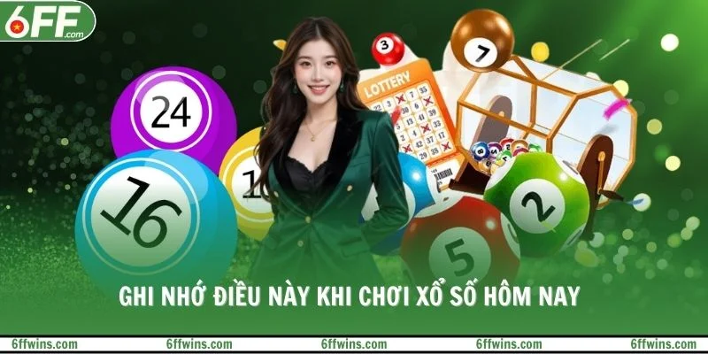 Ghi nhớ điều này khi chơi xổ số hôm nay