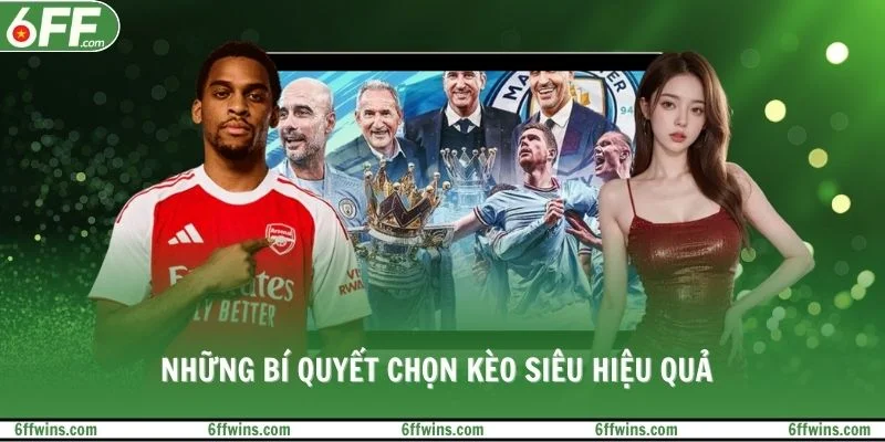 Những bí quyết chọn kèo siêu hiệu quả