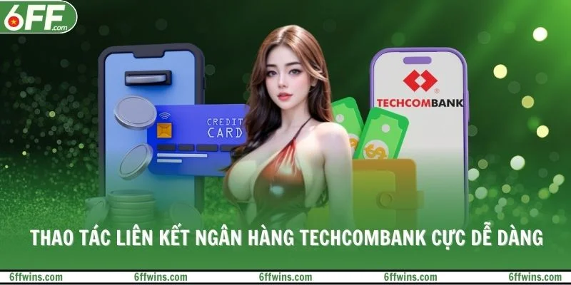 Thao tác liên kết ngân hàng Techcombank cực dễ dàng